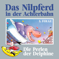 Das Nilpferd in der Achterbahn - Folge 3: Die Perlen der Delphine - Hedda Kehrhahn