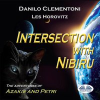 Intersection With Nibiru: The Adventures Of Azakis And Petri - Danilo Clementoni