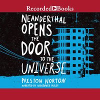 Neanderthal Opens the Door to the Universe - Preston Norton