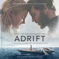 Adrift [Movie tie-in]: A True Story of Love, Loss, and Survival at Sea - Tami Oldham Ashcraft