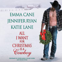 All I Want for Christmas is a Cowboy - Jennifer Ryan, Emma Cane, Katie Lane