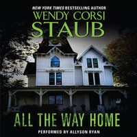 All the Way Home - Wendy Corsi Staub