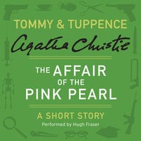 The Affair of the Pink Pearl: A Tommy & Tuppence Short Story - Agatha Christie