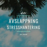 Avslappning - Stresshantering - Rolf Jansson
