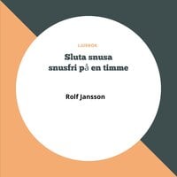 Sluta snusa - Snusfri på en timme - Rolf Jansson