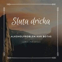 Sluta dricka - Alkoholproblem kan botas - Rolf Jansson