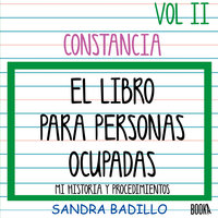 Constancia: EL Libro Para Personas Ocupadas Vol 2 - Sandra Badillo