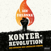 Konterrevolution: Der Rückzug des liberalen Europa - Jan Zielonka