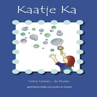Kaatje Ka: Gedichtenbundeltjes voor peuters en kleuters - Cobie Verheij-de Peuter