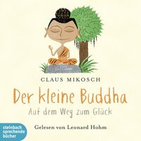 Der kleine Buddha - Auf dem Weg zum Glück - Claus Mikosch