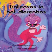 Trollenvos in het dierenbos: en andere verhaaltjes - Cobie Verheij-de Peuter, Marcella Kleine-de Peuter