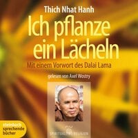 Ich pflanze ein Lächeln - Mit einem Vorwort des Dalai Lama - Thich Nhat Hanh