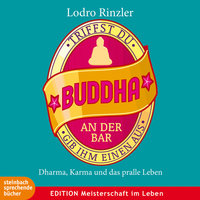 Triffst du Buddha an der Bar, gib ihm einen aus - Pascal Breuer, Lodro Rinzler