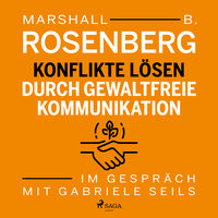Konflikte lösen durch gewaltfreie Kommunikation - Gabriele Seils, Marshall B. Rosenberg