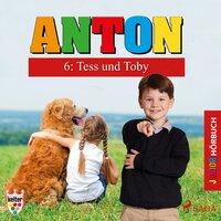 Anton, 6: Tess und Toby (Ungekürzt) - Elsegret Ruge