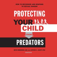 Protecting Your Child from Predators - Latayne C. Scott, Beth Robinson, EdD