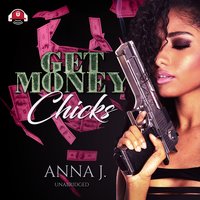 Get Money Chicks - Anna J.