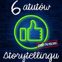 6 atutów storytellingu - Marek Stączek