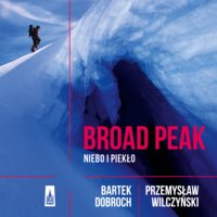 Broad Peak. Niebo i piekło - Wilczyński Przemysław, Dobroch Bartek