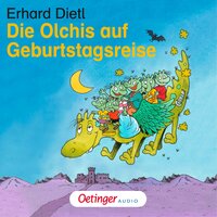 Die Olchis auf Geburtstagsreise: Hörspiel - Erhard Dietl