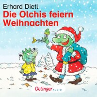 Die Olchis feiern Weihnachten: Hörspiel - Erhard Dietl