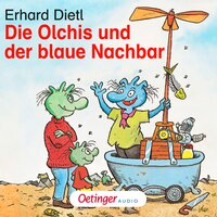 Die Olchis und der blaue Nachbar: Hörspiel - Erhard Dietl