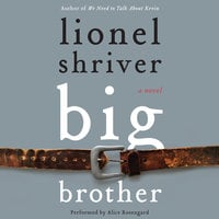 Big Brother: A Novel - Lionel Shriver