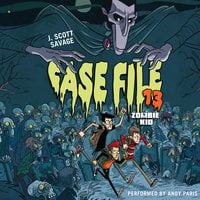 Case File 13: Zombie Kid - J. Scott Savage