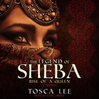 The Legend of Sheba: Rise of a Queen - Tosca Lee