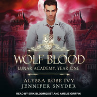 Wolf Blood: Lunar Academy, Year One - Jennifer Snyder, Alyssa Rose Ivy