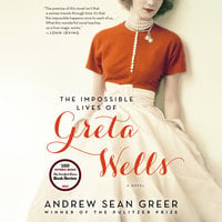 The Impossible Lives of Greta Wells - Andrew Sean Greer