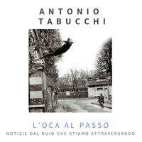 L'oca al passo - Antonio Tabucchi