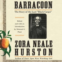 Barracoon: The Story of the Last "Black Cargo" - Zora Neale Hurston