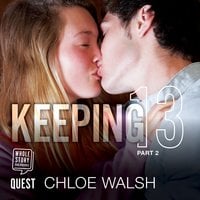 Keeping 13: Part Two - Chloe Walsh