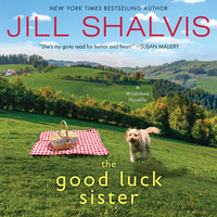 The Good Luck Sister: A Wildstone Novella - Jill Shalvis