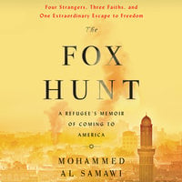 The Fox Hunt: A Refugee's Memoir of Coming to America - Mohammed Al Samawi
