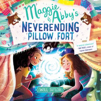 Maggie & Abby's Neverending Pillow Fort - Will Taylor