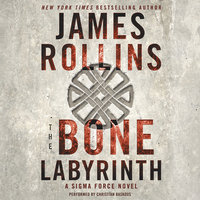 The Bone Labyrinth: A Sigma Force Novel - James Rollins