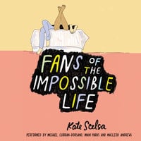 Fans of the Impossible Life - Kate Scelsa