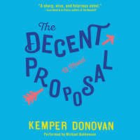 The Decent Proposal: A Novel - Kemper Donovan