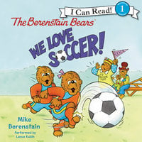 The Berenstain Bears: We Love Soccer! - Mike Berenstain