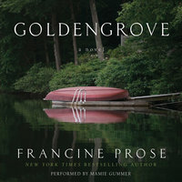 Goldengrove: A Novel - Francine Prose