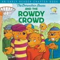 The Berenstain Bears and the Rowdy Crowd - Jan Berenstain, Mike Berenstain, Stan Berenstain