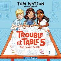 Trouble at Table 5 #1: The Candy Caper - Tom Watson