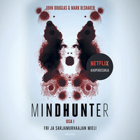 Mindhunter – FBI ja sarjamurhaajan mieli - Mark Olshaker, John Douglas