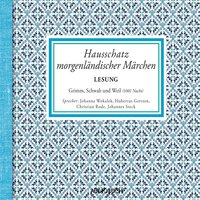 Hausschatz morgenländischer Märchen - Wilhelm Hauff, Gustav Schwab