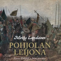 Pohjolan leijona: Kustaa II Aadolf ja Suomi 1611-1632 - Mirkka Lappalainen