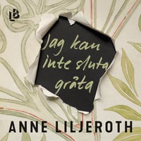 Jag kan inte sluta gråta - Anne Liljeroth