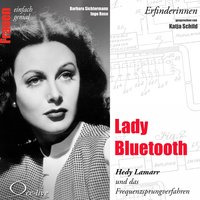 Lady Bluetooth - Hedy Lamarr und das Frequenzsprungverfahren - Barbara Sichtermann, Ingo Rose