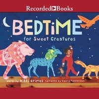 Bedtime for Sweet Creatures - Nikki Grimes
